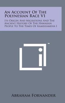 Hardcover An Account of the Polynesian Race V1: Its Origin and Migrations and the Ancient History of the Hawaiian People to the Times of Kamehameha I Book