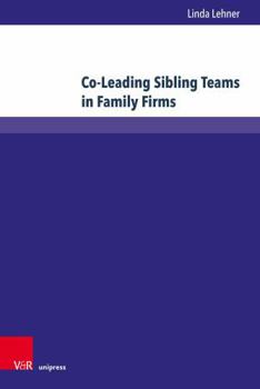 Hardcover Co-Leading Sibling Teams in Family Firms: An Empirical Investigation on Success Factors Book