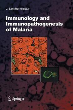Current Topics in Microbiology and Immunology, Volume 297: Immunology and Immunopathogenesis of Malaria