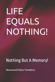 Paperback Life Equals Nothing!: Nothing But A Memory! Book
