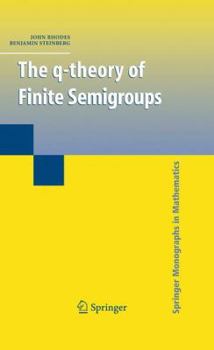 Paperback The Q-Theory of Finite Semigroups Book