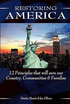 Restoring America: 12 Principles that will save our Country, Communities, and Families