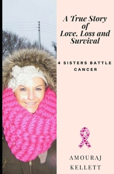 Paperback A True Story of Love Loss and Survival: 4 Sisters Battle Cancer / 4hearts 2gether 4ever Book