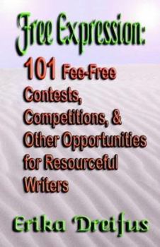 Paperback Free Expression: 101 Fee-Free Contests, Competitions, and Other Opportunities for Resourceful Writers Book