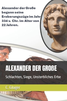 Paperback Alexander Der Große: Schlachten, Siege, Unsterbliches Erbe [German] Book