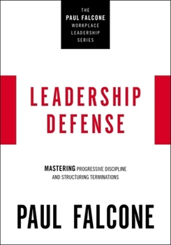 Paperback Leadership Defense: Mastering Progressive Discipline and Structuring Terminations Book