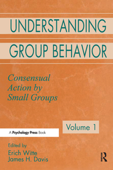Understanding Group Behavior: Volume 1: Consensual Action By Small Groups; Volume 2: Small Group Processes and Interpersonal Relations