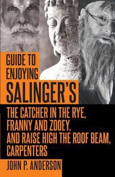 Paperback Guide to Enjoying Salinger's The Catcher in the Rye, Franny and Zooey and Raise High the Roof Beam, Carpenters Book