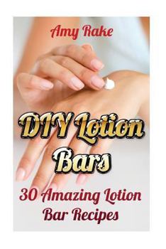 Paperback DIY Lotion Bars: 30 Amazing Lotion Bar Recipes Book
