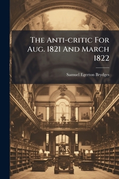 Paperback The Anti-critic For Aug. 1821 And March 1822 Book
