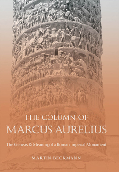 Hardcover The Column of Marcus Aurelius: The Genesis & Meaning of a Roman Imperial Monument Book