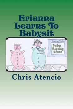 Paperback Erianna Learns To Babysit: "Erianna first Job" Book
