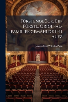 Paperback Fürstenglück. Ein Fürstl. Original-familiengemählde In 1 Aufz [German] Book