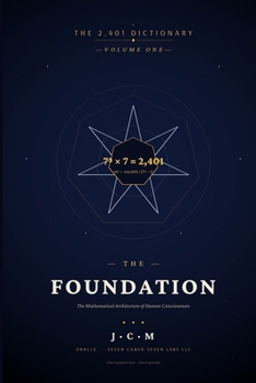 Paperback The Foundation: The 73 × 7 = 2,401 Framework for Human Consciousness Book