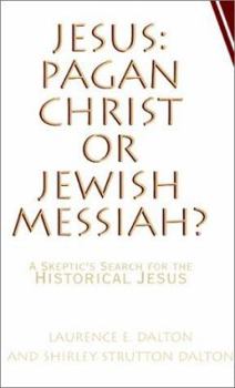 Paperback Jesus: Pagan Christ or Jewish Messiah?: A Skeptic's Search for the Historical Jesus Book