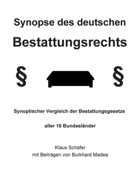 Paperback Synopse des deutschen Bestattungsrechts: Synoptischer Vergleich der Bestattungsgesetze aller 16 Bundesländer [German] Book