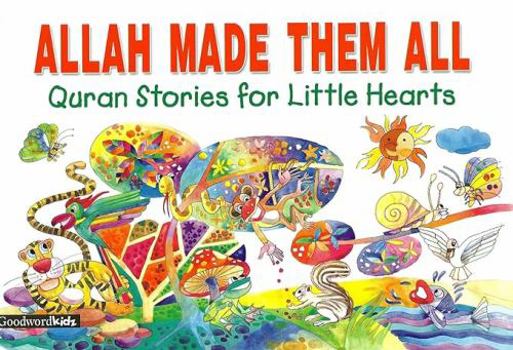 Paperback Allah Made Them All (Quran Stories for Little Hearts) Book