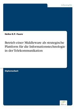 Betrieb Einer Middleware ALS Strategische Plattform Fur Die Informationstechnologie in Der Telekommunikation