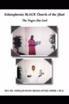 Paperback Schizophrenic BLACK Church of the Jihad: The Negro Has Lied Book