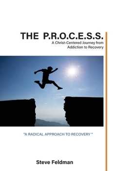 Paperback The P.R.O.C.E.S.S.: A Christ-Centered Journey from Addiction to Recovery Book