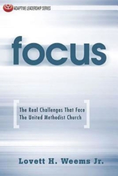 Paperback Focus: The Real Challenges That Face the United Methodist Church Book