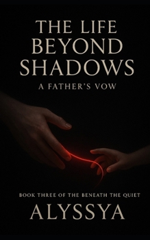 Paperback The Life Beyond Shadows: A Father's Vow Book
