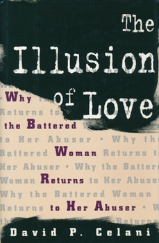 Paperback The Illusion of Love: Why the Battered Woman Returns to Her Abuser Book
