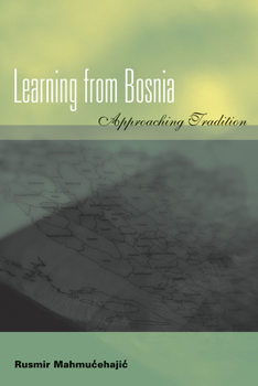 Hardcover Learning from Bosnia: Approaching Tradition Book