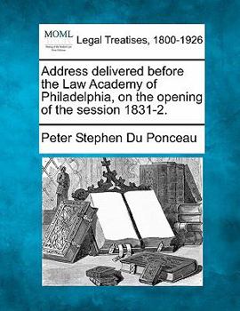 Paperback Address Delivered Before the Law Academy of Philadelphia, on the Opening of the Session 1831-2. Book