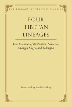 Hardcover Four Tibetan Lineages: Core Teachings of Pacification, Severance, Shangpa Kagyü, and Bodong Book