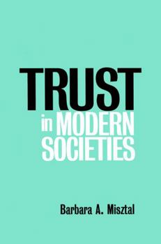 Paperback Trust in Modern Societies: Significance, Scope and Limits of the Drive Towards Global Uniformity Book