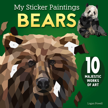 My Sticker Paintings: Bears: 10 Majestic Works of Art (Happy Fox Books) For Kids 6-10 - Giant Panda Bear, Kodiak Bear, Polar Bear, and More, with up to 100 Removable, Reusable Stickers per Design