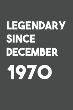 Legendary Since December 1970: 6x9 Journal for Writing Down Daily Habits,Diary,Notebook (Birthday Book)