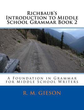 Paperback Richbaub's Introduction to Middle School Grammar Book 2: A Foundation in Grammar for Middle School Writers Book