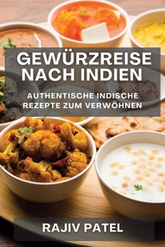 Paperback Gewürzreise nach Indien: Authentische Indische Rezepte zum Verwöhnen [German] Book
