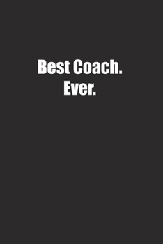 Paperback Best Coach. Ever.: Lined notebook Book