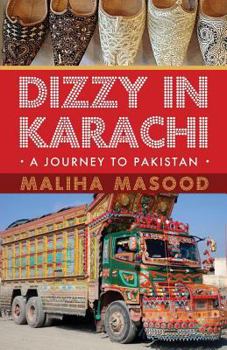 Paperback Dizzy in Karachi: A Journey to Pakistan Book
