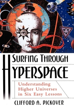 Hardcover Surfing Through Hyperspace: Understanding Higher Universes in Six Easy Lessons Book