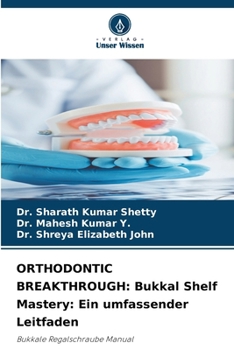 Orthodontic Breakthrough: Bukkal Shelf Mastery: Ein umfassender Leitfaden (German Edition)
