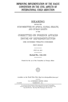 Improving implementation of the Hague Convention on the Civil Aspects of International Child Abduction