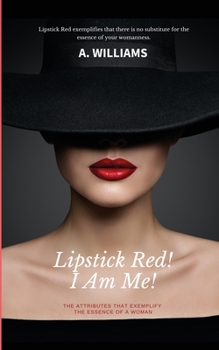 Paperback Lipstick Red! I Am Me!: The Attributes That Captivate The Essence Of A Woman Book