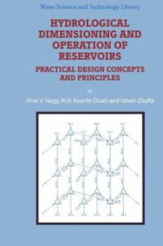 Hardcover Hydrological Dimensioning and Operation of Reservoirs: Practical Design Concepts and Principles Book