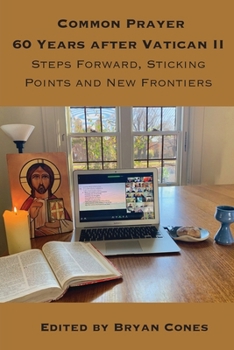 Paperback Common Prayer Sixty Years After Vatican II: Steps Forward, Sticking Points and New Frontiers Book