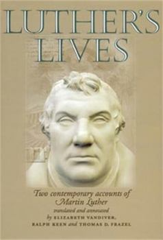 Paperback Luther's Lives: Two Contemporary Accounts of Martin Luther Book