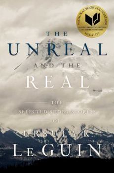 Hardcover The Unreal and the Real: The Selected Short Stories of Ursula K. Le Guin Book