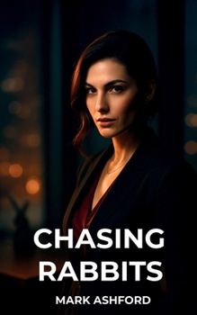 Chasing Rabbits: A Story of Desire and Deception