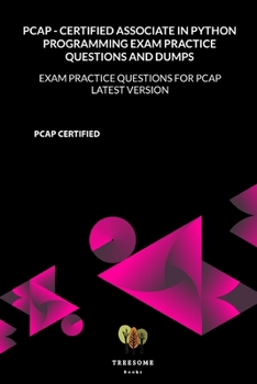 Paperback PCAP - Certified Associate in Python Programming Exam Practice Questions and Dumps: Exam Practice Questions for PCAP LATEST VERSION Book