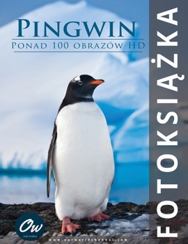 Paperback Pingwin: Fotoksiążka: Ponad 100 obrazów HD [Polish] Book