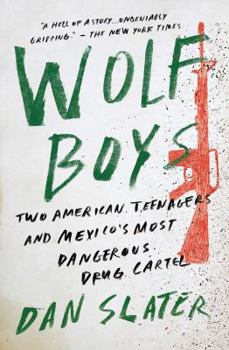 Paperback Wolf Boys: Two American Teenagers and Mexico's Most Dangerous Drug Cartel Book