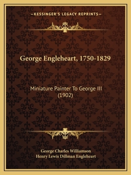 Paperback George Engleheart, 1750-1829: Miniature Painter To George III (1902) Book